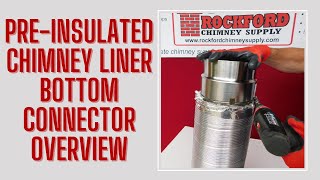 Rockford Chimney's Pre-Insulated Chimney Liner Bottom Termination Product Overview