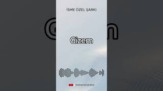 İsme Özel Şarkı. GİZEM #şarkı #cover #ismeözelşarkı #müzik #song #remix #özelşarkı #pop #popmusic