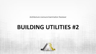 Architecture Licensure Exam Reviewer: BUILDING UTILITIES #2