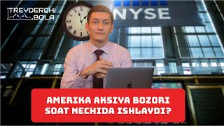 Amerika aksiya bozorining ishlash vaqti.