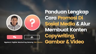 Panduan Lengkap Cara Promosi Di Sosial Media & Alur Membuat Konten Copywriting, Gambar & Video 2020