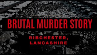 Brutal Murder of an Old Lady: Ribchester Murder & Hangings