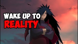 Madara Uchiha true words about the reality || WAKE UP TO REALITY ||#anime #narutouzumaki #onepiece l