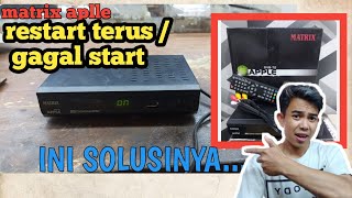 Matrix apple hitam DVBT2 restart terus atau gagal start...