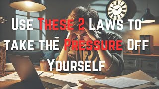 Do you put too much pressure on yourself?  use these 2 laws now to reduce