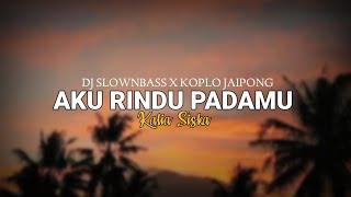 DJ X Koplo || AKU RINDU PADAMU || Kalia Siska || (Official Music Remix 2023)