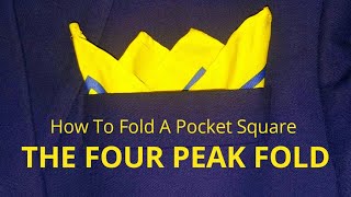 How to Fold A Pocket Square - The Four Peak Fold || Pocket Square Tutorial