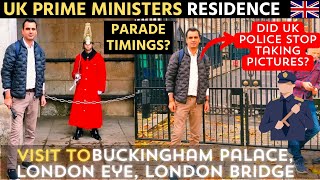 Visiting Buckingham Palace, UK Prime Minister residence, London Eye, Big Ben, London Bridge