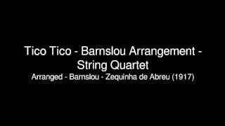 Tico Tico - Barnslou Arrangement - String Quartet