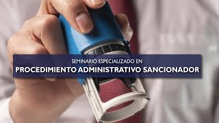 Seminario Especializado en Procedimiento Administrativo Sancionador - FECHA 2