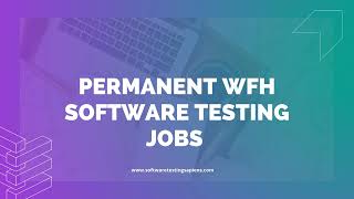 Permanent WFH Software Testing Jobs | Software Testing Jobs | WFH Jobs | 2022