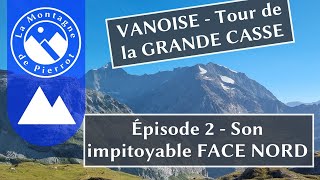 VANOISE - Tour de la Grande Casse - Épisode 2 : son impitoyable FACE NORD ⛰️