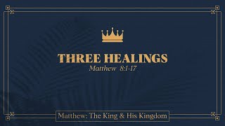 Chase Jacobs, "Three Healings" - Matthew 8:1-17