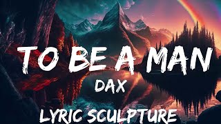 Dax - To Be A Man (Lyrics) ft. Darius Rucker  | 30mins with Chilling music