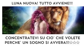 🔮 LUNA NUOVA!🌚CONCENTRATEVI SU CIO' CHE VOLETE PERCHE SI REALIZZA!! 🙏😇 NIENTE E' IMPOSSIBILE!❤️🍀♌️