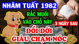 Chấn Động ĐỔI ĐỜI ĐẠI GIA, Tuổi Nhâm Tuất 1982 Đặt Muối Chỗ Này, 3 Ngày Sau TIỀN VỀ TỚI TẤP