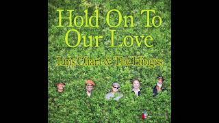 Luis Oliart & The Hinges - "Hold On To Our Love"