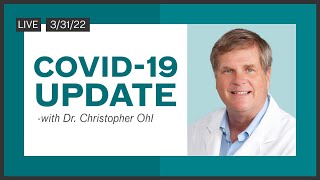 COVID-19 Update witH Dr. Ohl 3/31/2022