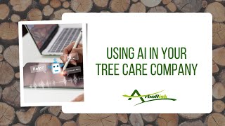 Using AI In Your Tree Care Company