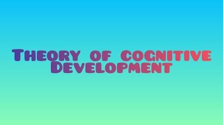 Theory of Cognitive Development. Given by - Jean Piaget.