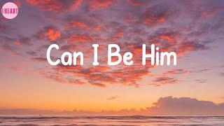 Can I Be Him - James Arthur (Lyrics)