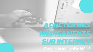 Acheter des médicaments sur internet : faut-il faire confiance aux pharmacies en ligne ?