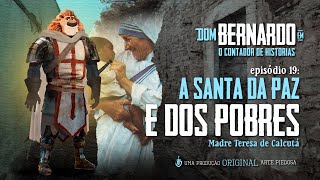 Dom Bernardo - EP. 19 - A santa da paz e dos pobres | Arte Piedosa