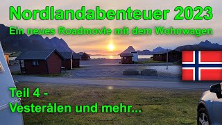 Nordlandabenteuer 2023 - Ein neues Roadmovie mit Wohnwagen - Teil 4  Vesterålen und mehr...