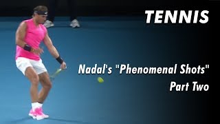 180 Nadal Phenomenal Shots — Part 2