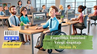 Engellilik İndirimi - Vergi Avantajı BÖLÜM IV