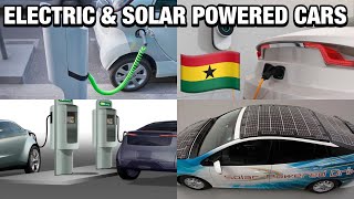 GHANA TRANSFORMING FROM FOSSIL FUEL CARS TO SOLAR & ELECTRIC CARS || THE WORLD IS CHANGING HASTILY