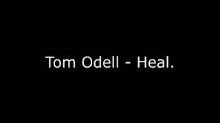 Tom Odell - Heal (Lyrics)