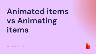 Animated items vs animating items in Biteable