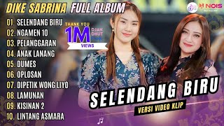 FULL ALBUM DIKE SABRINA - SELENDANG BIRU - NGAMEN 10 - PELANGGARAN | KOMPILASI DANGDUT TERBARU 2024