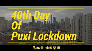 40th Day of Puxi Lockdown