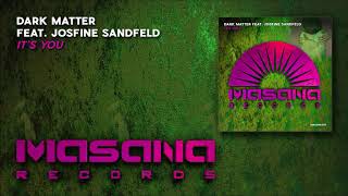 Dark Matter feat. Josfine Sandfeld - It's You (Original Mix)