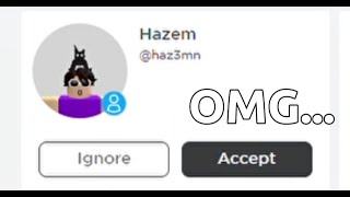 HAZEM FRIEND REQUESTED ME!?