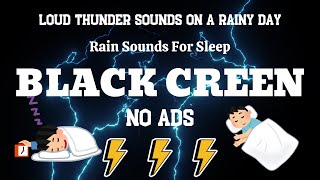 All You Need to Fall Asleep Fast _ Loud Thunder Sounds On A Rainy Day _ Rain Sounds For Sleep