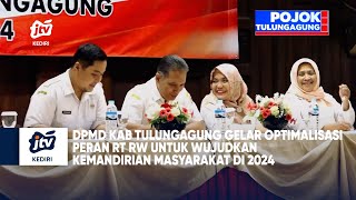 DPMD Kab Tulungagung Gelar Optimalisasi RT RW Untuk Wujudkan Kemandirian Masyarakat Di 2024 Seg 01