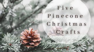 Five Pinecone Christmas Crafts! Easy DIY Holiday home decor projects