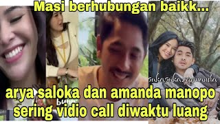 Masih berhubungan baik...arya saloka dan amanda manopo sering vidio call diwaktu luang