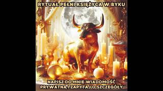 🔥 RYTUAŁ PEŁNI KSIĘŻYCA W BYKU 🔥