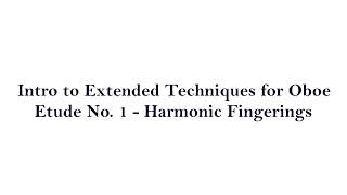 Intro to Extended Techniques for Oboe - Etude 1 - Harmonic Fingerings