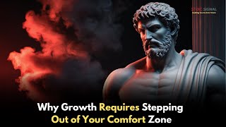 Why Growth Requires Stepping Out of Your Comfort Zone || Stoic Signal