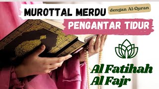 Murottal Surah Al Fatihah dan Al Fajr Pengantar  Tidur, Penenang Hati dan Fikiran