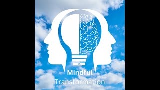 Mindful Transformation Introduction