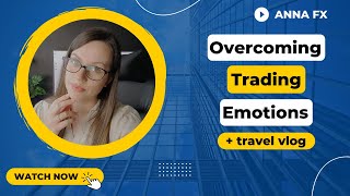 Overcoming trading emotions | travel vlog