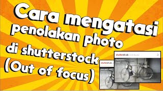 Cara mengatasi penolakan photo di shutterstock (Out of focus)