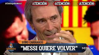 MESSI QUIERE VOLVER @lobo carrasco, en ChiringuitoMessi