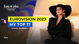 EUROVISION 2023 // My Top 17 - NEW: La Zarra 🇫🇷 // ESC 2023